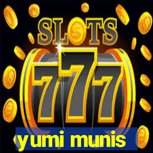yumi munis